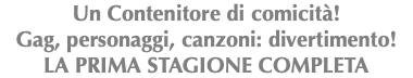 Un Contenitore di comicità! Gag, personaggi, canzoni: divertimento! LA PRIMA STAGIONE COMPLETA